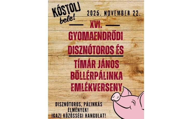 „KÓSTOLJ BELE!”  XVI. Gyomaendrődi Disznótoros és Tímár János Böllérpálinka Emlékverseny